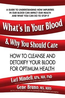 What'S in Your Blood & Why You Should Care - Earl L Mindell, Gene Bruno