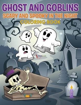 Ghost and Goblins Scary and Spooky In the Night - Activibooks For Kids