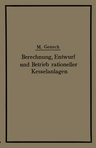 Berechnung, Entwurf und Betrieb rationeller Kesselanlagen