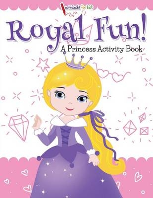 Royal Fun! Princess Activity Book