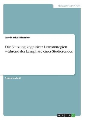 Die Nutzung kognitiver Lernstrategien während der Lernphase eines Studierenden
