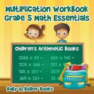 Multiplication Workbook Grade 5 Math Essentials Children's Arithmetic Books