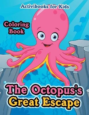 The Octopus's Great Escape Coloring Book - Activibooks For Kids