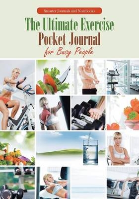 The Ultimate Exercise Pocket Journal for Busy People