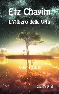 Etz Chayim - L'Albero Della Vita - Vol. 2 Di 12 - Chayim Vital