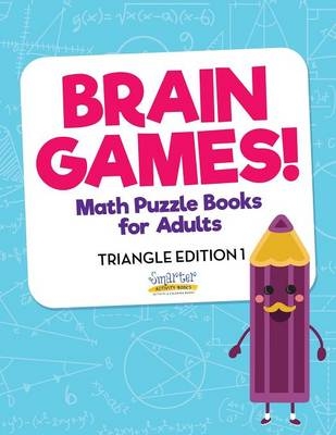 Brain Games! - Math Puzzle Books for Adults - Triangle Edition 1 -  Smarter Activity Books