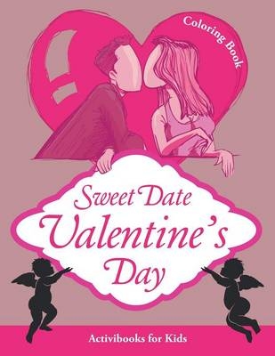 Sweet Date Valentine's Day Coloring Book - Activibooks For Kids