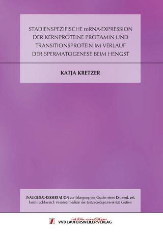 Stadienspezifische mRNA-Expression der Kernproteine Protamin und Transitionsprotein im Verlauf der Spermatogenese beim Hengst