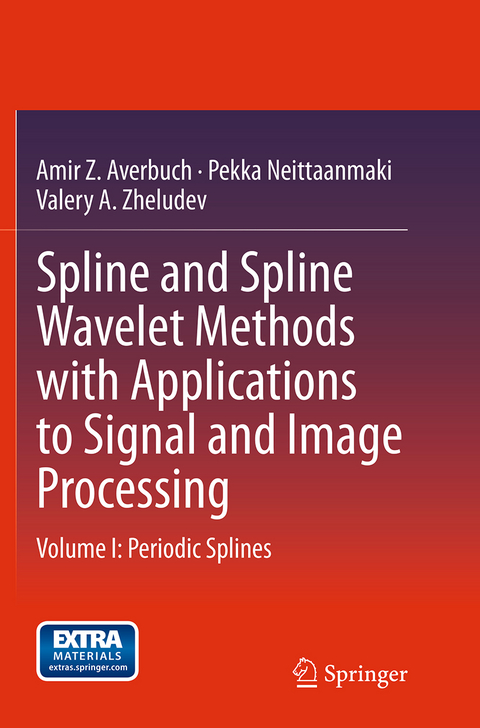 Spline and Spline Wavelet Methods with Applications to Signal and Image Processing - Amir Z. Averbuch, Pekka Neittaanmaki, Valery A. Zheludev