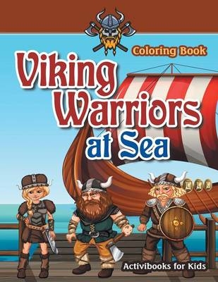 Viking Warriors at Sea Coloring Book - Activibooks For Kids