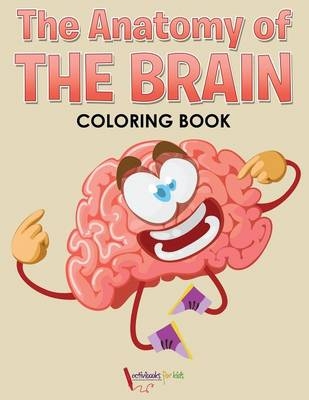 The Anatomy of the Brain Coloring Book - Activibooks For Kids