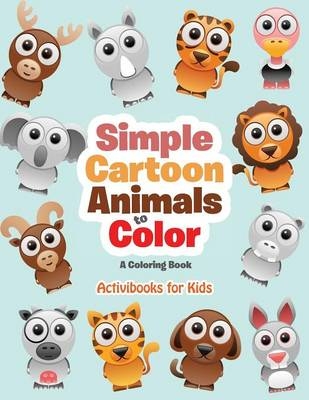 Simple Cartoon Animals to Color - Activibooks For Kids