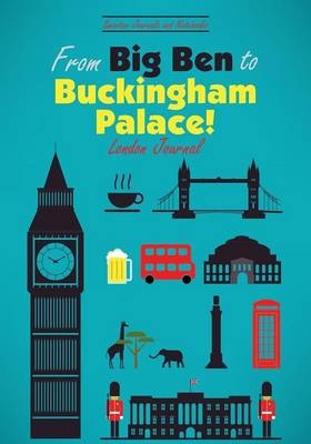 From Big Ben to Buckingham Palace! London Journal -  Smarter Journals and Notebooks