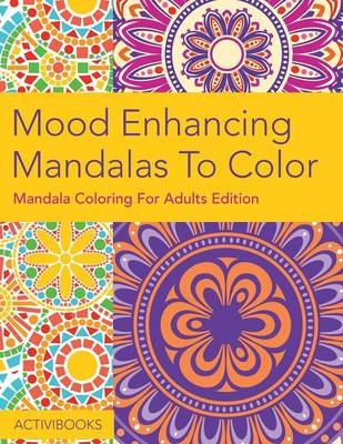 Mood Enhancing Mandalas To Color -  Activibooks