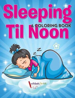 Sleeping Til Noon - Activibooks For Kids
