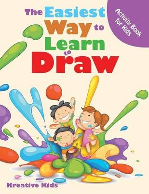 The Easiest Way to Learn to Draw Activity Book for Kids Activity Book -  Kreative Kids