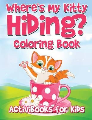 Where's My Kitty Hiding? Coloring Book - Activibooks For Kids