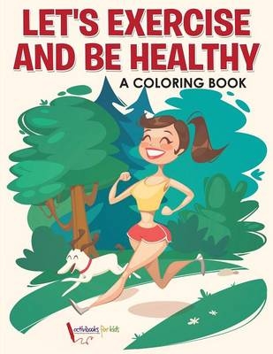 Let's Exercise and Be Healthy - Activibooks For Kids