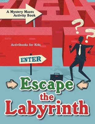 Escape the Labyrinth - Activibooks For Kids