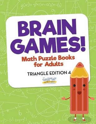 Brain Games! - Math Puzzle Books for Adults - Triangle Edition 4 -  Smarter Activity Books