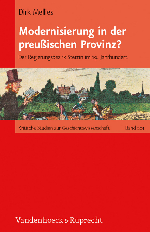 Modernisierung in der preu&szlig;ischen Provinz? - Dirk Mellies