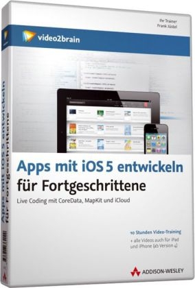 Apps mit iOS 5 entwickeln f&uuml;r Fortgeschrittene - Video-Training - Frank J&uuml;stel,  video2brain