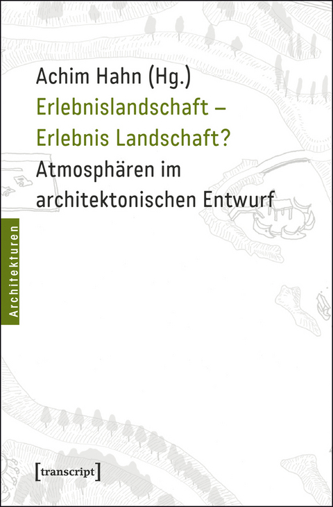 Erlebnislandschaft &ndash; Erlebnis Landschaft? - 