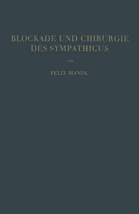 Blockade und Chirurgie des Sympathicus - Felix Mandl