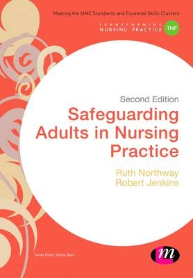 Safeguarding Adults in Nursing Practice - Ruth Northway, Robert Jenkins