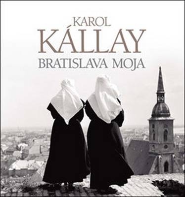 My Bratislava - Karol K&aacute;llay