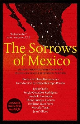 The Sorrows of Mexico - Lydia Cacho, Anabel Hern&aacute;ndez, Juan Villoro, Diego Enrique Osorno, Sergio Gonz&aacute;lez Rodr&iacute;guez