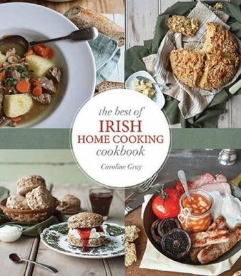 The Best of Irish Home Cooking Cookbook - Caroline Gray