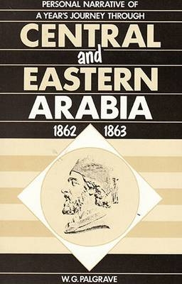Personal Narrative of a Year's Journey Through Central and Eastern Arabia