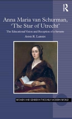 Anna Maria van Schurman, 'The Star of Utrecht' - Anne R. Larsen