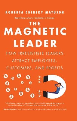 The Magnetic Leader - Roberta Chinsky Matuson