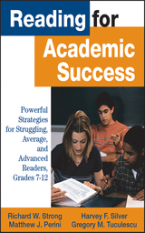 Reading for Academic Success - Richard W. Strong, Harvey F. Silver, Matthew J. Perini, Gregory M. Tuculescu