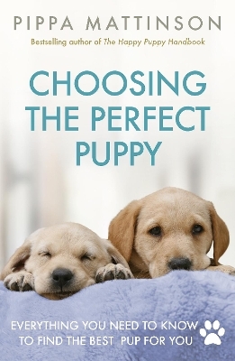Choosing the Perfect Puppy - Pippa Mattinson