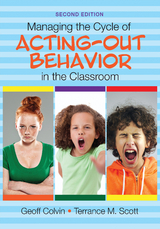 Managing the Cycle of Acting-Out Behavior in the Classroom - Geoffrey T. Colvin, Terrance M. Scott