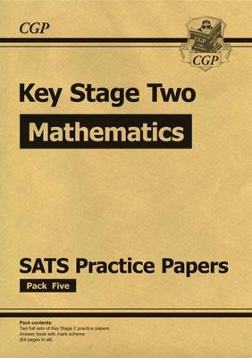 New KS2 Maths SATS Practice Papers: Pack 5 (for the 2017 tests and beyond) -  CGP Books