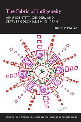 The Fabric of Indigeneity - Ann-Elise Lewallen