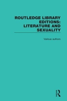 Routledge Library Editions: Literature and Sexuality -  Various authors