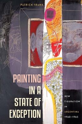 Painting in a State of Exception - Patrick Frank