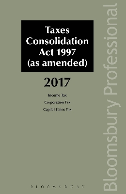 Taxes Consolidation Act 1997 (as amended): 2017 Edition - Philip Brennan