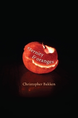 Eternity & Oranges - Christopher Bakken