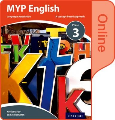 MYP English Language Acquisition Phase 3 Online Student Book - Kevin Morley, Alexei Gafan