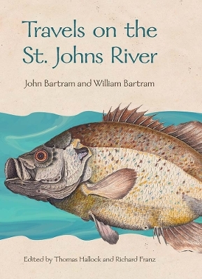 Travels on the St. Johns River - John Bartram, William Bartram