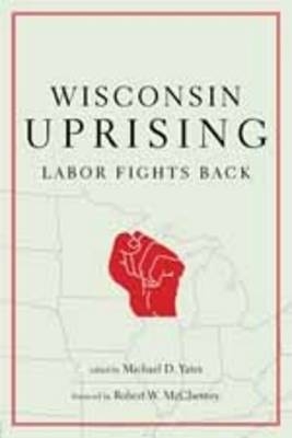 Wisconsin Uprising - Michael D. Yates