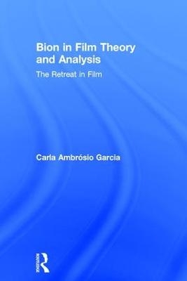 Bion in Film Theory and Analysis - Carla Ambr&oacute;sio Garcia