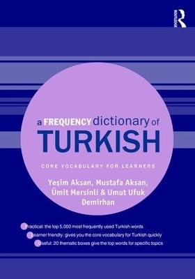 A Frequency Dictionary of Turkish - Yeşim Aksan, Mustafa Aksan, &Uuml;mit Mersinli, Umut Ufuk Demirhan