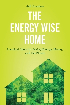 The Energy Wise Home - Jeff Dondero